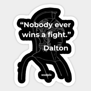 Road House: Nobody ever wins a fight Sticker